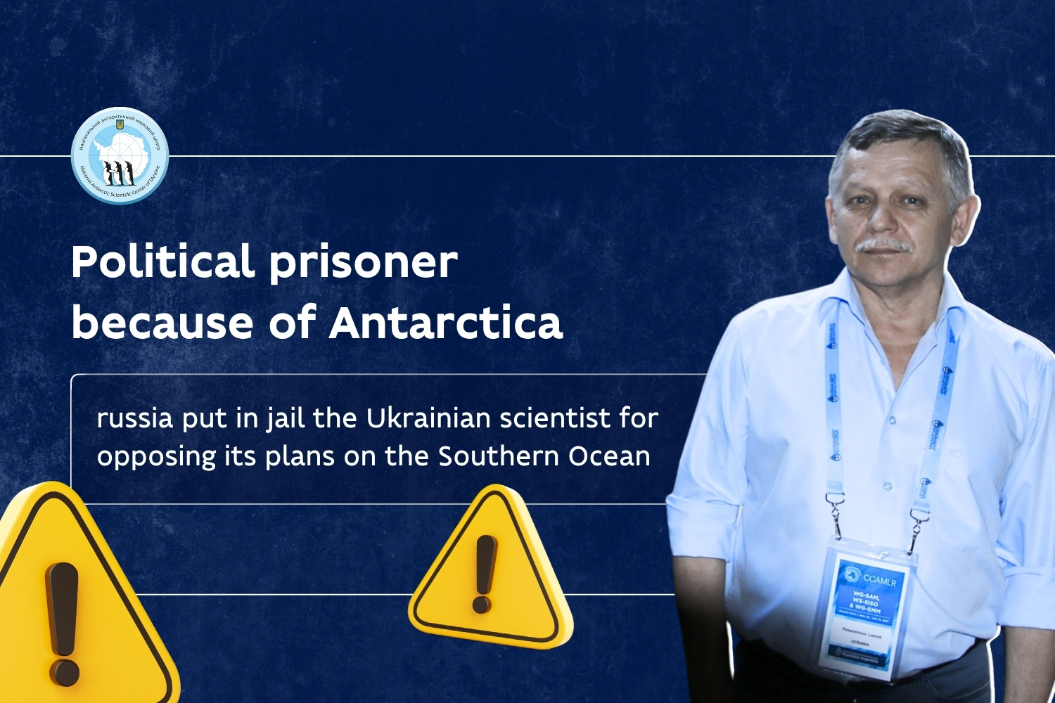 Political prisoner because of Antarctica: russia put in jail the Ukrainian scientist for opposing its plans on the Southern Ocean